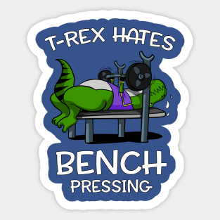 T-Rex Hates Bench Pressing Funny Fitness Gym Dinosaur Sticker